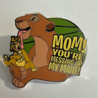 Lion King Sarabi Simba Quote 2020 Mom! You're Messing Up My Mane Disney Pin E2